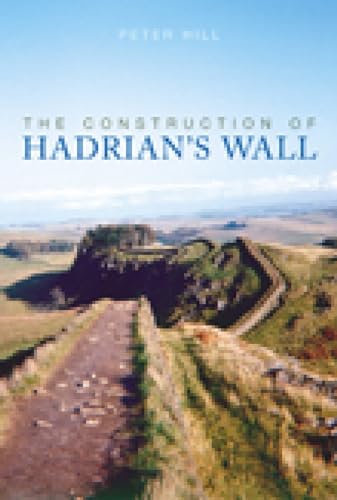 Beispielbild fr The Construction of Hadrian's Wall zum Verkauf von WorldofBooks