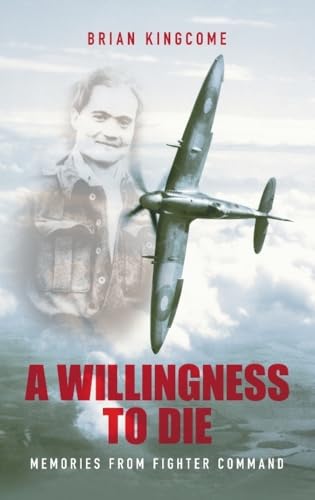 9780752440248: A Willingness to Die: Memories From Fighter Command