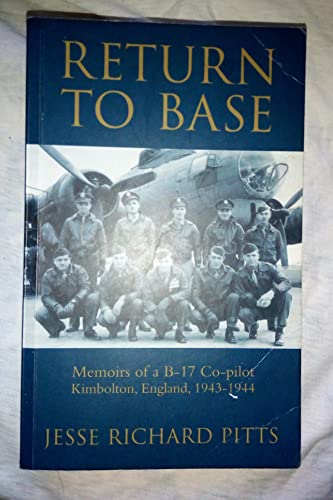 Stock image for Return to Base: Memoirs of a B-17 Co-pilot, Kimbolton, England, 1943-1944 for sale by WorldofBooks
