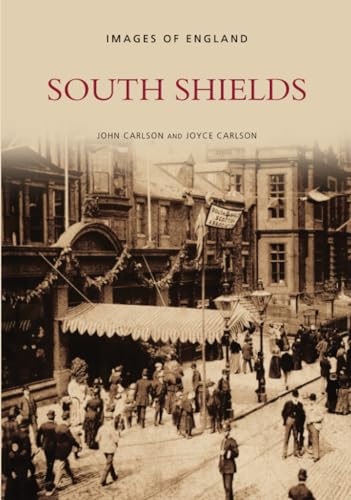 South Shields (9780752440774) by Carlson, John; Mortson, Neil