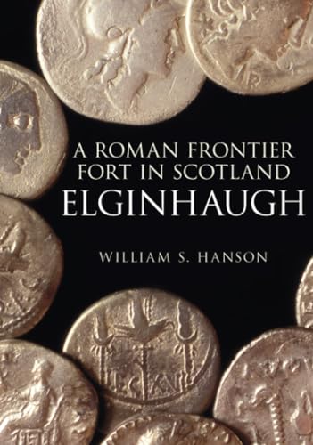 Beispielbild fr A Roman Frontier Fort in Scotland - Elginhaugh zum Verkauf von Powell's Bookstores Chicago, ABAA