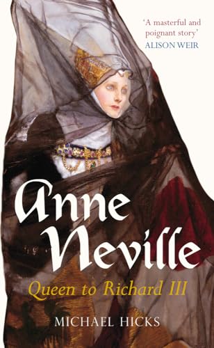 Imagen de archivo de Anne Neville: Queen To Richard Iii (England's Forgotten Queens series) a la venta por SecondSale