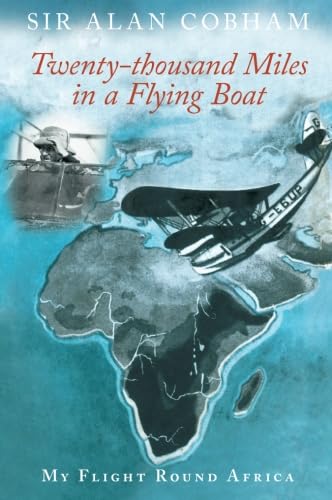 Stock image for Twenty-Thousand Miles in a Flying Boat : My Flight Round Africa for sale by GF Books, Inc.