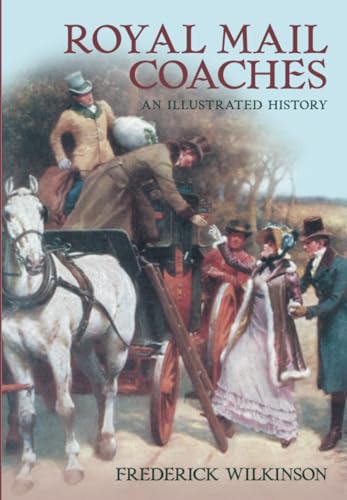 Beispielbild fr Royal Mail Coaches: An Illustrated History zum Verkauf von WorldofBooks