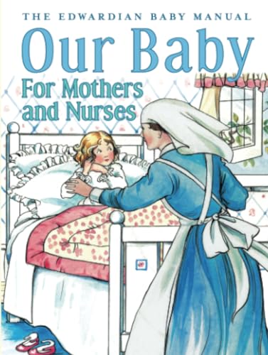 Stock image for Our Baby for Mother and Nurses: The Edwardian Baby Manual for sale by WorldofBooks