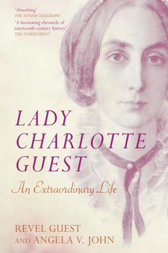 Beispielbild fr Lady Charlotte Guest: An Extraordinary Life zum Verkauf von WorldofBooks