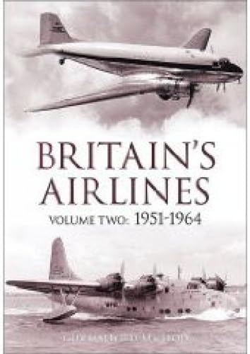 Imagen de archivo de Britain's Airlines Volume Two: 1951-1964 (2) a la venta por Wonder Book