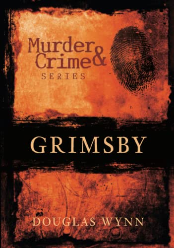 Beispielbild fr Grimsby Murder & Crime zum Verkauf von WorldofBooks