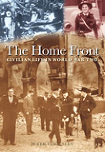 Stock image for The Home Front: Civilian Life in World War Two for sale by WorldofBooks