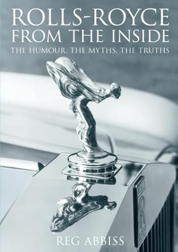 Stock image for Rolls-Royce from the Inside, The Humour, Myths and Truths for sale by WorldofBooks
