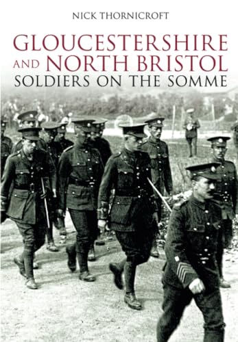 Gloucestershire and North Bristol Soldiers on the Somme - Thornicroft