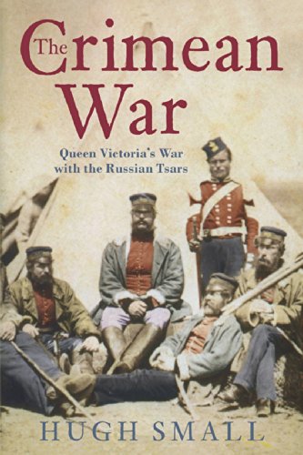 The Crimean War: Queen Victoria's War with the Russian Tsars - Small, Hugh