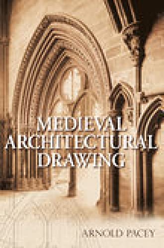 Beispielbild fr MEDIEVAL ARCHITECTURAL DRAWING: ENGLISH CRAFTSMEN'S METHODS AND THEIR LATER PERSISTENCE (C.1200-1700). zum Verkauf von Burwood Books