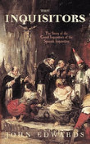 Beispielbild fr The Inquisitors: The Story of the Grand Inquisitors of the Spanish Inquisition zum Verkauf von WorldofBooks