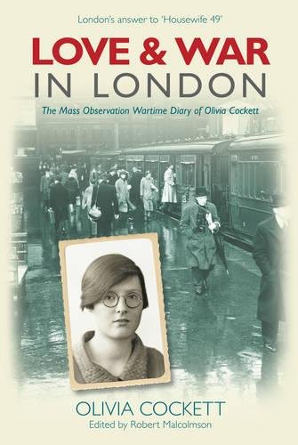Imagen de archivo de Love and War in London: The Mass Observation Wartime Diary of Olivia Crockett a la venta por WorldofBooks