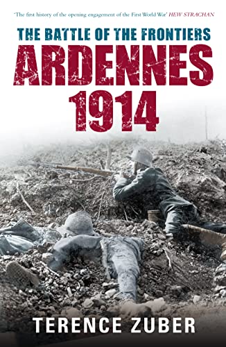 Beispielbild fr The Battle of the Frontiers: Ardennes 1914: Ardenne zum Verkauf von WorldofBooks