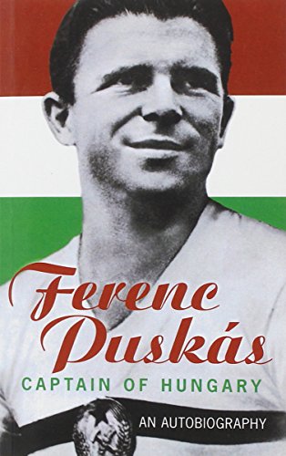 9780752444352: Ferenc Puskas: Captain of Hungary
