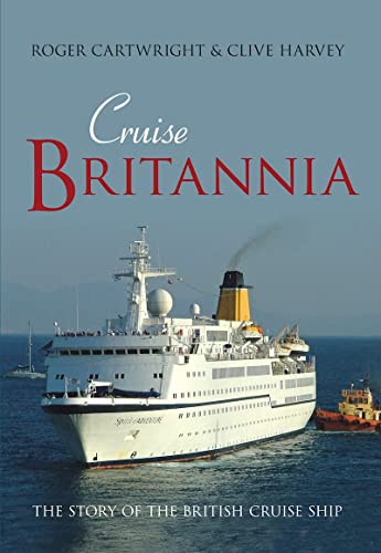Imagen de archivo de Cruise Britannia: The Story of the British Cruise Ship a la venta por WorldofBooks