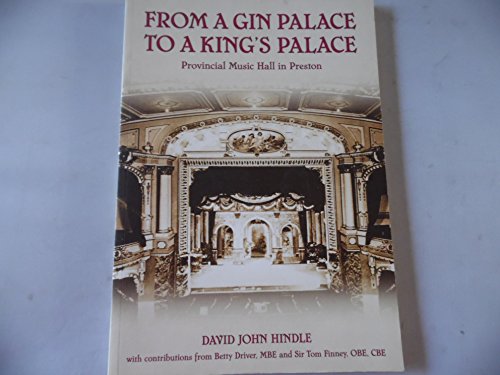 Beispielbild fr From a Gin Palace to a King's Palace: Provincial Music Hall in Preston zum Verkauf von WorldofBooks