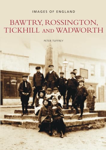 Stock image for Bawtry, Rossington, Tickhill & Wadworth: Images of England for sale by WorldofBooks