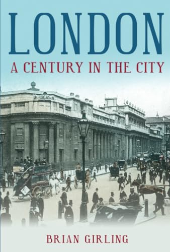 Stock image for London: A Century in the City (Images of London) for sale by HPB-Ruby