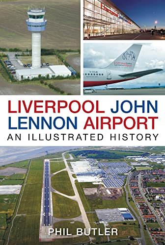 Stock image for Liverpool John Lennon Airport: An Illustrated History for sale by WorldofBooks