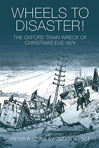 Wheels to Disaster! The Oxford Train Wreck of Christmas Eve 1874