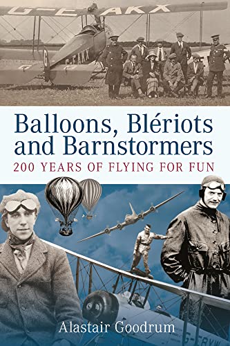 Stock image for Balloons, Bleriots and Barnstormers: 200 Years of Flying For Fun for sale by AwesomeBooks