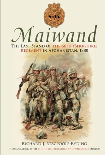 Beispielbild fr Maiwand: The Last Stand of the 66th (Berkshire) Regiment in Afghanistan, 1880 zum Verkauf von Revaluation Books