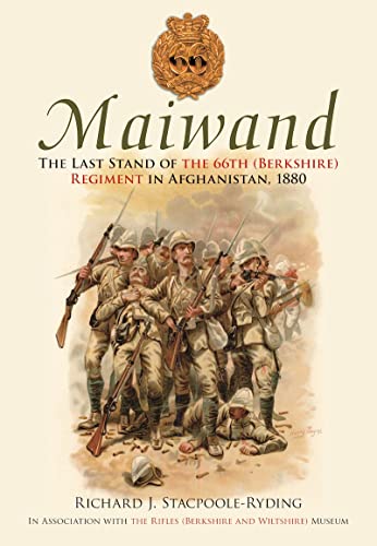 9780752445373: Maiwand: The Last Stand of the 66th (Berkshire) Regiment in Afghanistan, 1880