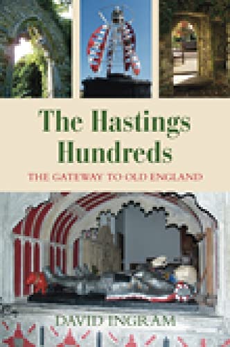 Beispielbild fr The Hastings Hundreds: The Gateway to Old England zum Verkauf von AwesomeBooks