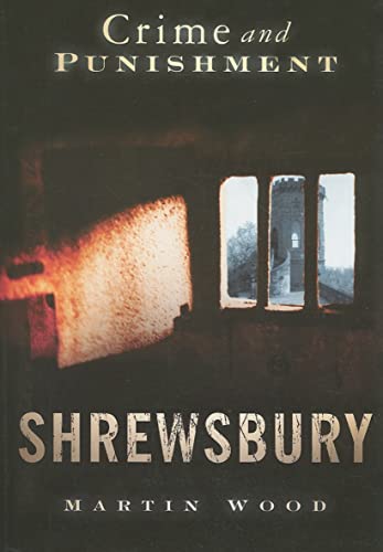 Beispielbild fr Shrewsbury: Crime and Punishment zum Verkauf von WorldofBooks