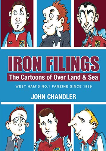 Beispielbild fr Iron filings. The Cartoons of Over Land and Sea, West Ham's no 1 Fanzine since 1989. zum Verkauf von WorldofBooks