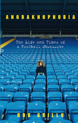 Beispielbild fr Anoraknophobia: The Life and Times of a Football Obsessive zum Verkauf von WorldofBooks