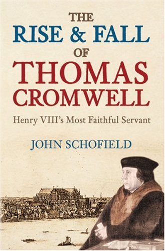 Beispielbild fr The Rise and Fall of Thomas Cromwell: Henry VIII's Most Faithful Servant zum Verkauf von WorldofBooks