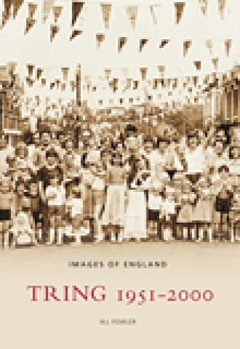 Beispielbild fr Tring 1951-2000 (Images of England) zum Verkauf von GF Books, Inc.