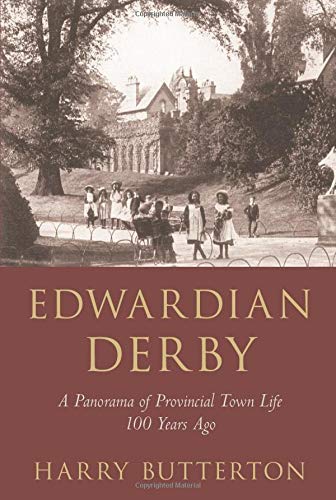 Imagen de archivo de Edwardian Derby Life in the City 100 Years Ago a la venta por Daedalus Books