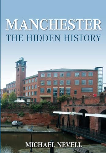 9780752447049: Manchester The Hidden History