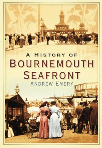 Beispielbild fr History of Bournemouth Seafront (Images of England) zum Verkauf von WorldofBooks