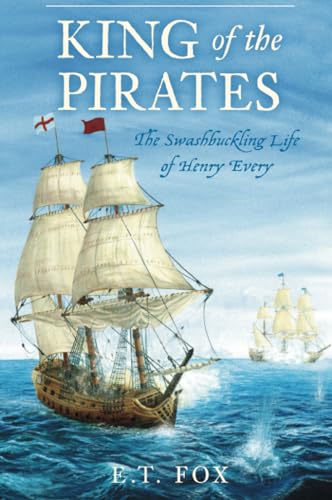 9780752447186: King of the Pirates: The Swashbuckling Life of Henry Every