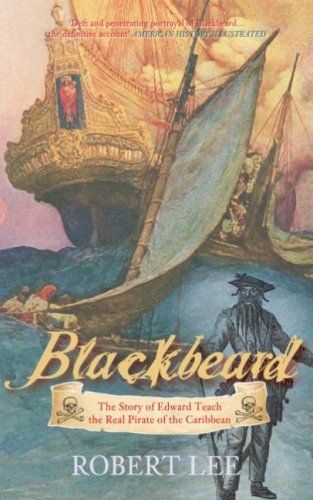 Blackbeard: The Real Pirate of the Caribbean (9780752447278) by Robert Lee