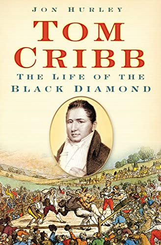 Beispielbild fr Tom Cribb: The Life of the Black Diamond zum Verkauf von ThriftBooks-Dallas