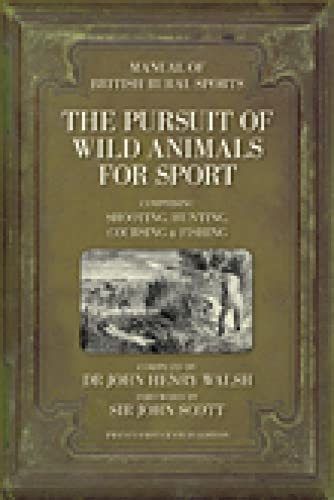 Beispielbild fr The Pursuit of Wild Animals for Sport: Comprising Shooting, Hunting, Coursing, Fishing and Falconry zum Verkauf von HALCYON BOOKS