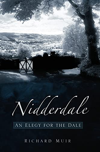 Nidderdale: Elegy for the Dale (9780752447827) by Muir, Richard