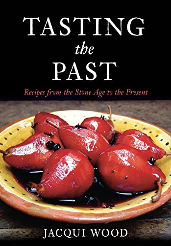 Imagen de archivo de Tasting the Past: Recipes From the Stone Age to the Present a la venta por WorldofBooks