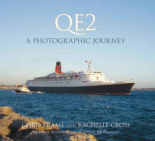 Beispielbild fr QE2: A Photographic Journey [Hardcover] Frame, Chris; Cross, Rachelle and McNaught, Captain Ian zum Verkauf von Hay-on-Wye Booksellers
