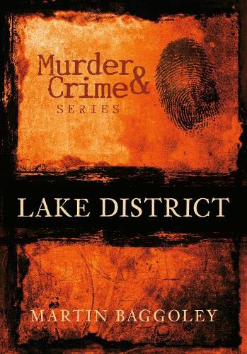 9780752448053: Murder and Crime Lake District
