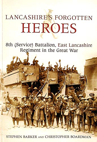 Beispielbild fr Lancashire's Forgotten Heroes, 8th (Service) Battalion, East Lancashire Regiment in the Great War zum Verkauf von Anybook.com