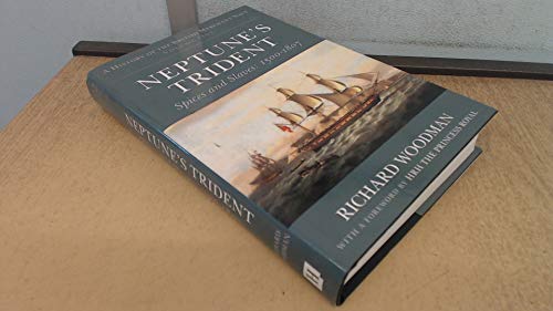 A History of the British Merchant Navy: vol. 1: Neptune's Trident: Spices and Slaves 1500-1807 (History/Brit Merchant Navy 1)