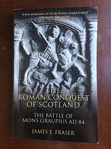 Beispielbild fr Roman Conquest of Scotland: The Battle of Mons Graupius AD 84 zum Verkauf von WorldofBooks